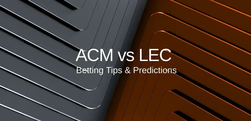 ACM vs LEC betting tips and predictions graphic