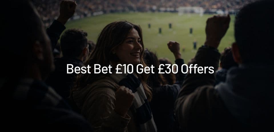 Top Bet £10 Get £30 Offers in the UK - September 2026 Guide