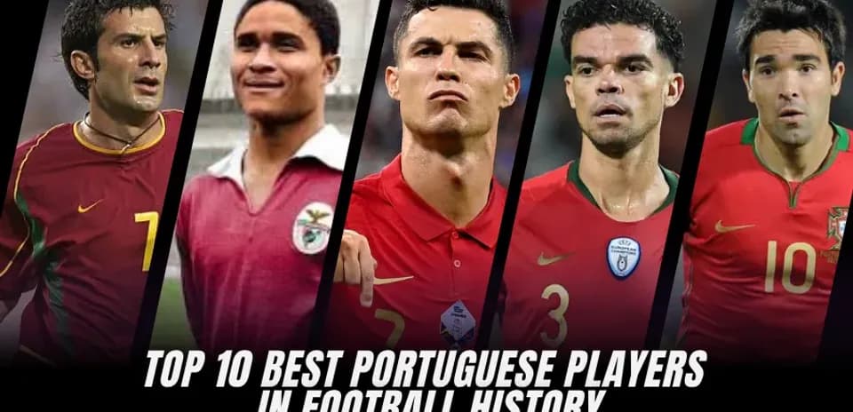 Top 10 Greatest Portuguese Footballers Ever