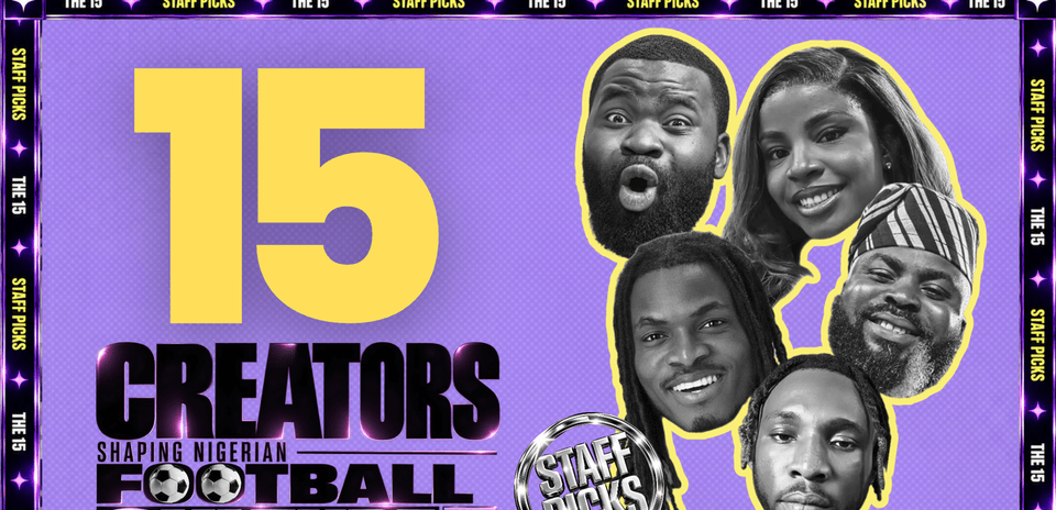 15 Influential Creators Shaping Nigerian Football Culture Today