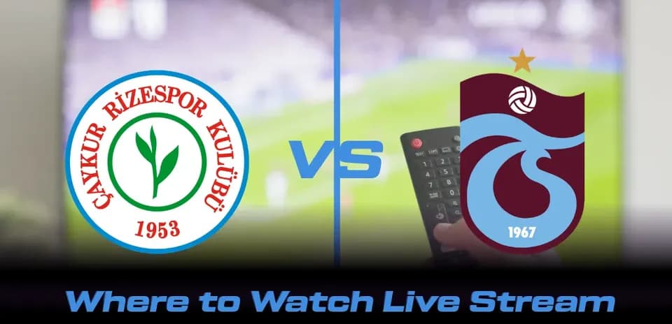 Rizespor vs Trabzonspor: Where to Watch, Streaming Info & Match Preview