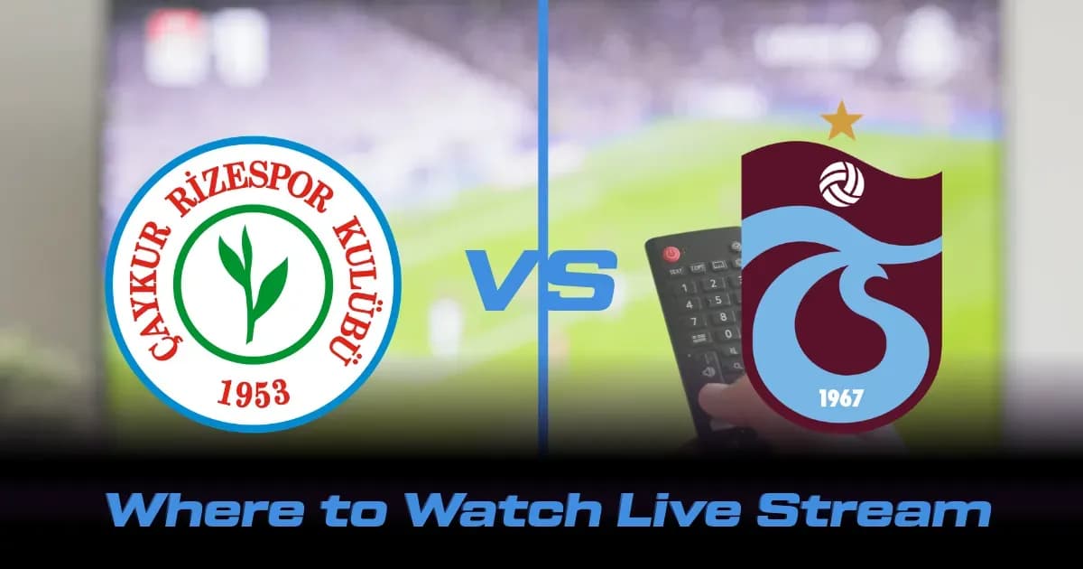 Rizespor vs Trabzonspor: Where to Watch, Streaming Info & Match Preview