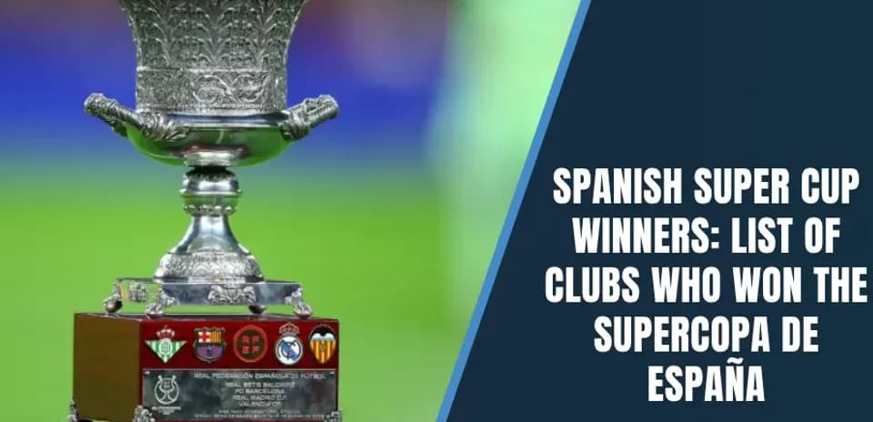 Spanish Super Cup Winners: Complete Year-by-Year List