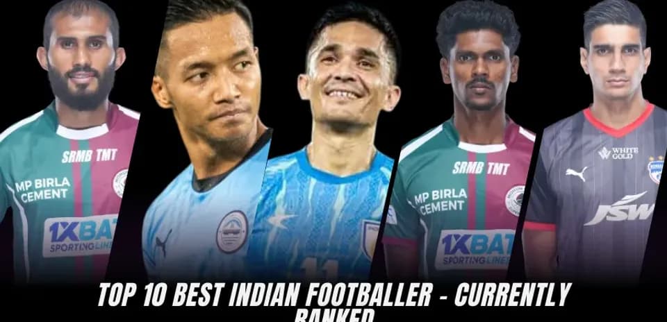 Top 10 Indian Footballers: Ranking the Best Players Today