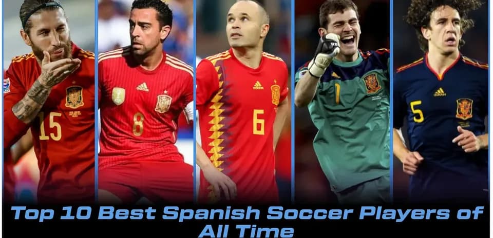 Top 10 Greatest Spanish Footballers in History