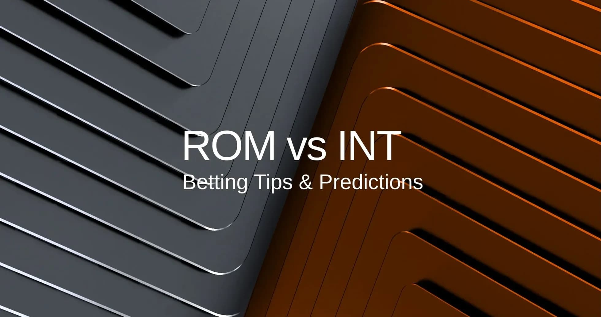 Graphic featuring ROM vs INT betting tips and predictions Graphic featuring ROM vs INT betting tips and predictions