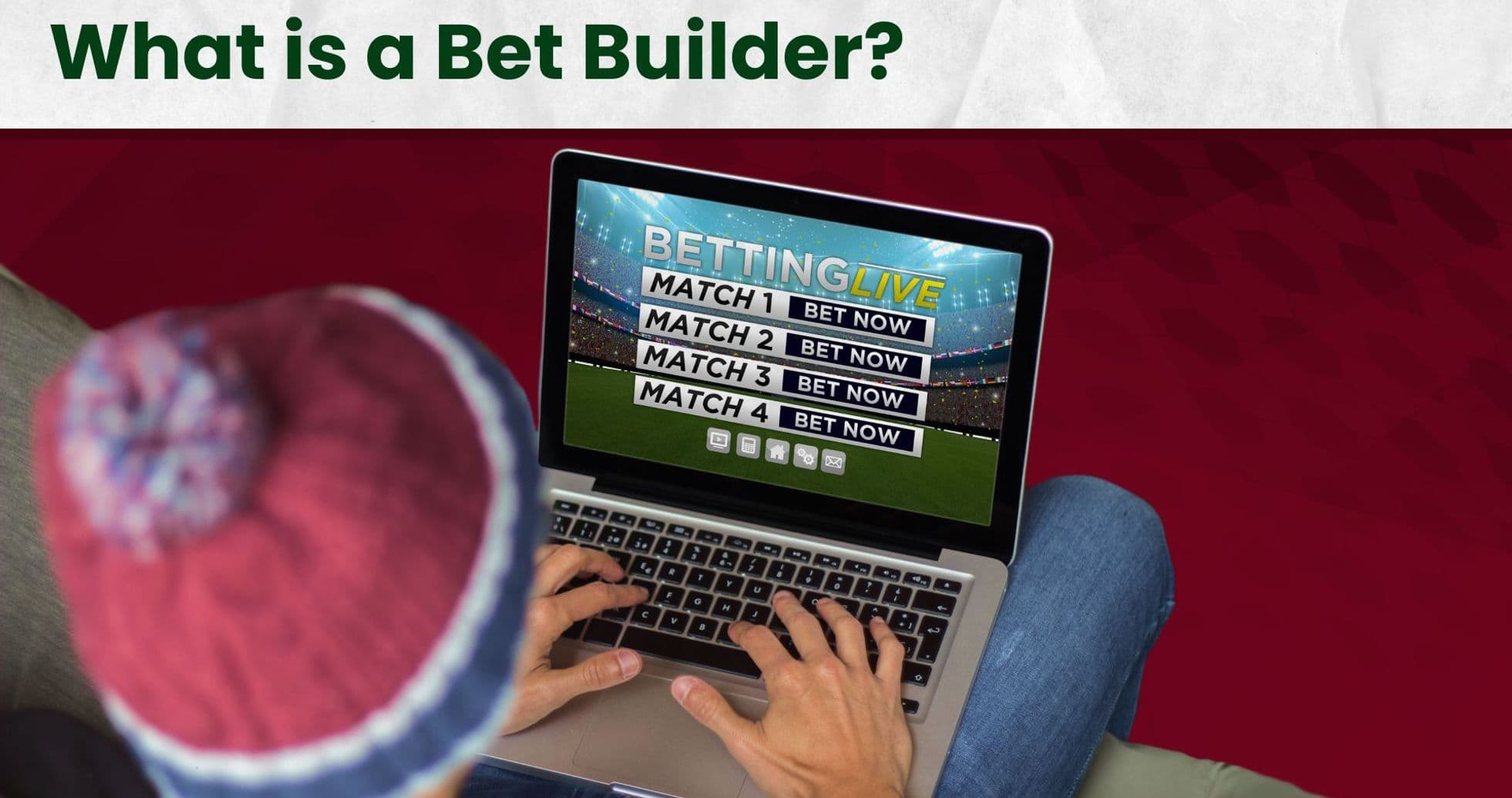 Understanding Bet Builders: How They Work and How to Use Them Understanding Bet Builders: How They Work and How to Use Them
