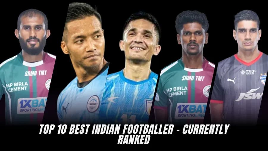 Top 10 Indian Footballers: Ranking the Best Players Today Top 10 Indian Footballers: Ranking the Best Players Today